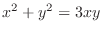$\displaystyle x^{2} + y^{2} = 3xy $