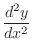 $\displaystyle \frac{d^{2}y}{dx^{2}}$