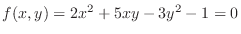 $f(x,y) = 2x^2 + 5xy - 3y^2 - 1 = 0$