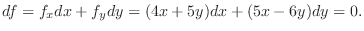 $\displaystyle df = f_{x}dx + f_{y}dy = (4x + 5y)dx + (5x - 6y)dy = 0. $