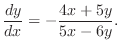 $\displaystyle \frac{dy}{dx} = -\frac{4x + 5y}{5x - 6y}.$