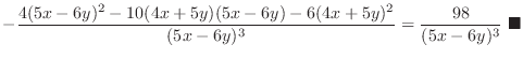 $\displaystyle -\frac{4(5x-6y)^2 - 10(4x+5y)(5x-6y) - 6(4x+5y)^2}{(5x - 6y)^3} = \frac{98}{(5x-6y)^3}\ensuremath{ \blacksquare}$