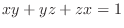 $xy + yz + zx = 1$