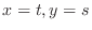$x = t, y = s$