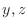 $y,z$