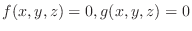 $f(x,y,z) = 0, g(x,y,z) = 0$