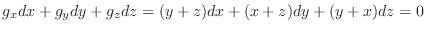 $\displaystyle g_{x}dx + g_{y}dy + g_{z}dz = (y + z)dx + (x + z) dy + (y + x)dz = 0$
