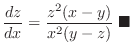 $\displaystyle \frac{dz}{dx} = \frac{z^2 (x-y)}{x^2 (y-z)}\ensuremath{ \blacksquare}$