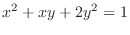 $\displaystyle{x^{2} + xy + 2y^{2} = 1}$