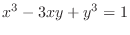 $\displaystyle{x^{3} - 3xy + y^{3} = 1}$