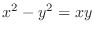 $\displaystyle{x^2 - y^2 = xy}$