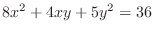 $\displaystyle{8x^2 +4xy + 5y^2 = 36}$