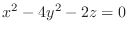 $\displaystyle{x^{2} - 4y^{2} - 2z = 0}$