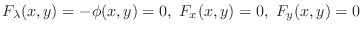 $\displaystyle F_{\lambda}(x,y) = -\phi(x,y) = 0,  F_{x}(x,y) = 0,  F_{y}(x,y) = 0 $