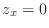 $z_{x} = 0$