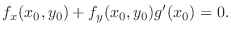 $\displaystyle f_{x}(x_{0},y_{0}) + f_{y}(x_{0},y_{0})g^{\prime}(x_{0}) = 0. $