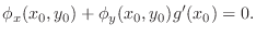 $\displaystyle \phi_{x}(x_{0},y_{0}) + \phi_{y}(x_{0},y_{0})g^{\prime}(x_{0}) = 0. $