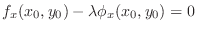 $\displaystyle f_{x}(x_{0},y_{0}) - \lambda \phi_{x}(x_{0},y_{0}) = 0 $