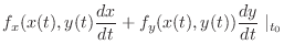 $\displaystyle f_{x}(x(t),y(t)\frac{dx}{dt} + f_{y}(x(t),y(t))\frac{dy}{dt}\mid_{t_0}$