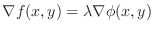 $\displaystyle \nabla f(x,y) = \lambda \nabla \phi(x,y) $
