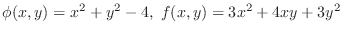 $\displaystyle{\phi(x,y) = x^2 + y^2 - 4, f(x,y) = 3x^2 + 4xy + 3y^2}$