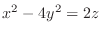 $x^2 - 4y^2 = 2z$