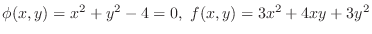 $\phi(x,y) = x^2 + y^2 - 4 = 0,  f(x,y) = 3x^2 + 4xy + 3y^2$