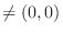 $\neq (0,0)$