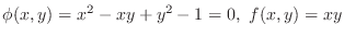 $\phi(x,y) = x^2 -xy + y^2 - 1 = 0,  f(x,y) = xy$