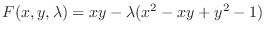 $\displaystyle F(x,y,\lambda) = xy - \lambda(x^2 -xy + y^2 - 1) $