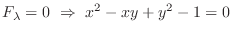 $\displaystyle F_{\lambda} = 0  \Rightarrow  x^2 - xy + y^2 - 1 = 0$