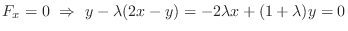 $\displaystyle F_{x} = 0  \Rightarrow  y - \lambda(2x -y) = -2\lambda x + (1+\lambda )y = 0$