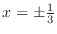 $x = \pm \frac{1}{3}$