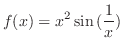 $\displaystyle f(x) = x^{2}\sin{(\frac{1}{x})}$