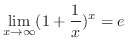 $\displaystyle{\lim_{x \rightarrow \infty}(1 + \frac{1}{x})^x = e}$