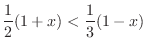 $\displaystyle{\frac{1}{2}(1+x) < \frac{1}{3}(1 - x)}$