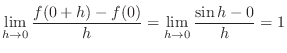 $\displaystyle \lim_{h \rightarrow 0} \frac{f(0+h) - f(0)}{h} = \lim_{h \rightarrow 0}\frac{\sin{h} - 0}{h} = 1 $