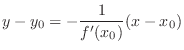 $\displaystyle y - y_{0} = -\frac{1}{f'(x_{0})}(x - x_{0})$