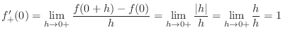 $\displaystyle f_{+}^{\prime}(0) = \lim_{h \rightarrow 0+}\frac{f(0+h) - f(0)}{h...
...\rightarrow 0+}\frac{\vert h\vert}{h} = \lim_{h \rightarrow 0+}\frac{h}{h} = 1 $