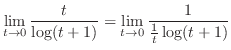 $\displaystyle \lim_{t \to 0}\frac{t}{\log(t+1)} = \lim_{t \to 0}\frac{1}{\frac{1}{t}\log(t+1)}$