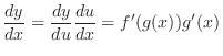 $\displaystyle \frac{dy}{dx} = \frac{dy}{du}\frac{du}{dx} = f^{\prime}(g(x))g^{\prime}(x) $