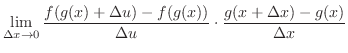 $\displaystyle \lim_{\Delta x \to 0}\frac{f(g(x) + \Delta u) - f(g(x))}{\Delta u}\cdot \frac{g(x+\Delta x) - g(x)}{\Delta x}$