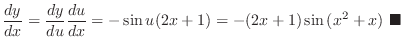 $\displaystyle \frac{dy}{dx} = \frac{dy}{du}\frac{du}{dx} = -\sin{u}(2x + 1) = -(2x+1) \sin{(x^2 + x)}\ensuremath{ \blacksquare}
$