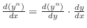 $\frac{d(y^n)}{dx} = \frac{d(y^n)}{dy}\cdot \frac{dy}{dx}$