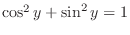 $\cos^2{y} + \sin^2{y} = 1$
