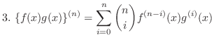 $\displaystyle{3.  \{f(x)g(x)\}^{(n)} = \sum_{i=0}^{n}\binom{n}{i}f^{(n-i)}(x)g^{(i)}(x)}$