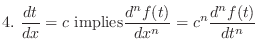 $\displaystyle{4.  \frac{dt}{dx} = c \mbox{implies} \frac{d^n f(t)}{dx^n} = c^n \frac{d^n f(t)}{dt^n}}$