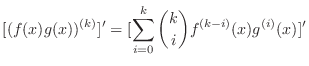 $\displaystyle [(f(x)g(x))^{(k)}]^{\prime} = [ \sum_{i=0}^{k}\binom{k}{i}f^{(k-i)}(x)g^{(i)}(x)]^{\prime}$