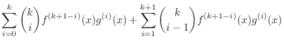 $\displaystyle \sum_{i=0}^{k}\binom{k}{i}f^{(k+1-i)}(x)g^{(i)}(x) + \sum_{i=1}^{k+1}\binom{k}{i-1}f^{(k+1-i)}(x)g^{(i)}(x)$