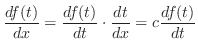 $\displaystyle{\frac{df(t)}{dx} = \frac{df(t)}{dt}\cdot \frac{dt}{dx} = c \frac{df(t)}{dt}}$